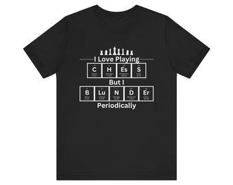 Chess Periodic Table Tshirt, Game Lover Gift, Unisex Tee, Chess Player Shirt, Funny Chess Tee, Chemistry Elements Shirt
