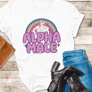 Alpha Male Unicorn Rainbow, Cute Unicorn Shirt, Beta Male Shirt, Offensive Tee, Weird Shirt, Gender Neutral T Shirt, Trendy Sarcastic Shirt