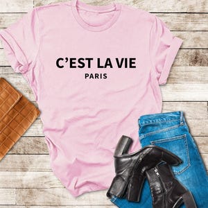 C&#39;est La Vie Paris T Shirt, Gift For Paris Lover, Paris France Shirt, Positive Shirt, Women T Shirt, Top and Tees, Slogan Shirt, French Gift