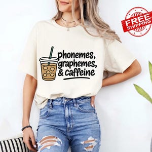 Phonemes Graphemes And Caffeine Shirt, Cute Coffee Lover Shirt, Teacher Shirt, Teacher Appreciation Gift, Back To School T-shirt, Trendy Tee
