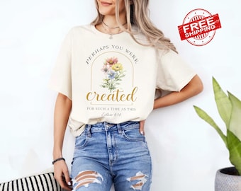 Perhaps You Were Created Christian Shirt, Jesus Shirt, Faith Shirt, Bible Verse Shirt, Religious Shirt, Faith Tee, Women Christian Gifts