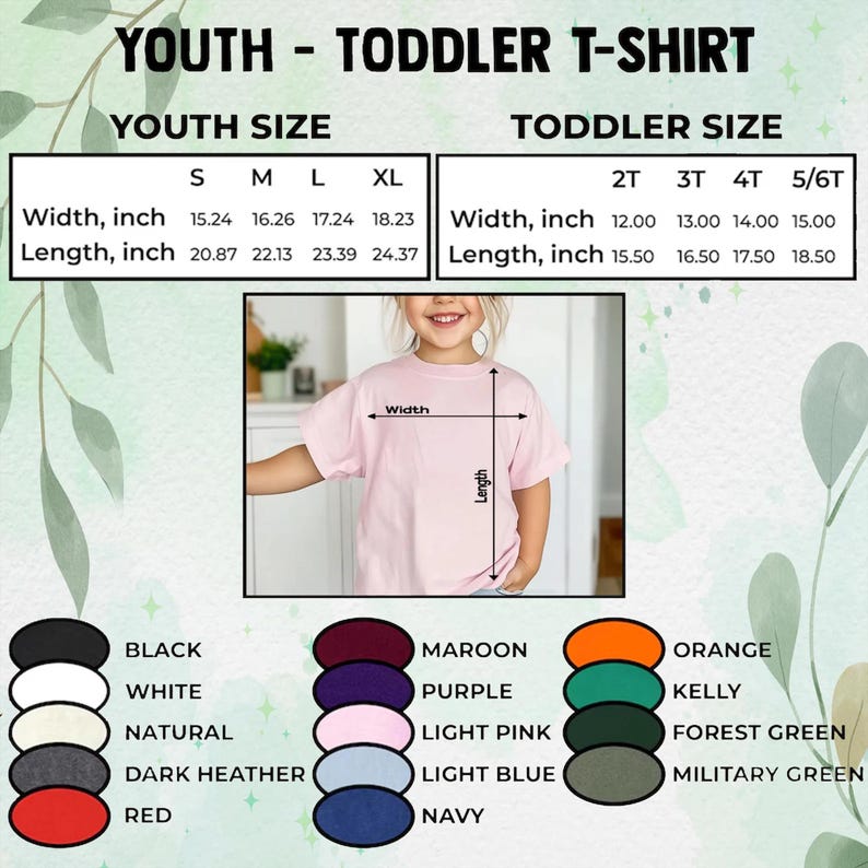 May include: A size chart for youth and toddler t-shirts featuring a light pink t-shirt with width and length measurement arrows. The chart lists sizes S, M, L, XL and 2T, 3T, 4T, 5/6T with imperial measurements in inches. Colour swatches include black, white, natural, dark heather, red, maroon, purple, light pink, light blue, orange, kelly, forest green, and military green.