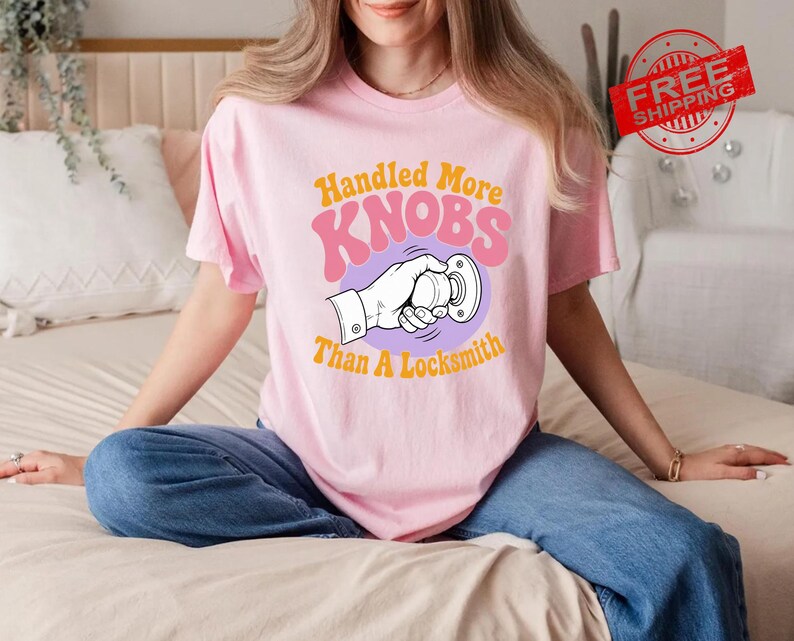 Handled More Knobs Than A Locksmith Shirt, Funny Rude Humor Tee, Girls Trip T-Shirt, Inappropriate Meme Shirt, Embarrassing Gag Gift image 7