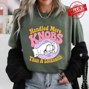 Handled More Knobs Than A Locksmith Shirt, Funny Rude Humor Tee, Girls Trip T-Shirt, Inappropriate Meme Shirt, Embarrassing Gag Gift image 3