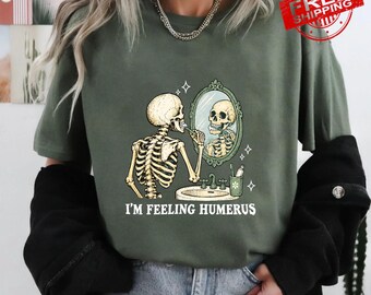 I'm Feeling Humerus Shirt, Funny Skeleton Halloween T-Shirt, Skull Graphic Tee, Dark Humor Halloween Shirt, Spooky Gift, Gift For Halloween