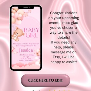 May include: A pink and white digital invitation for a baby shower. The invitation features a teddy bear holding pink balloons and the text "Baby Girl". The invitation includes the text "Please join us for a baby shower honoring of Mum to be Jessica" and the date and time of the event. The invitation also includes the text "Dress Code - Pink".