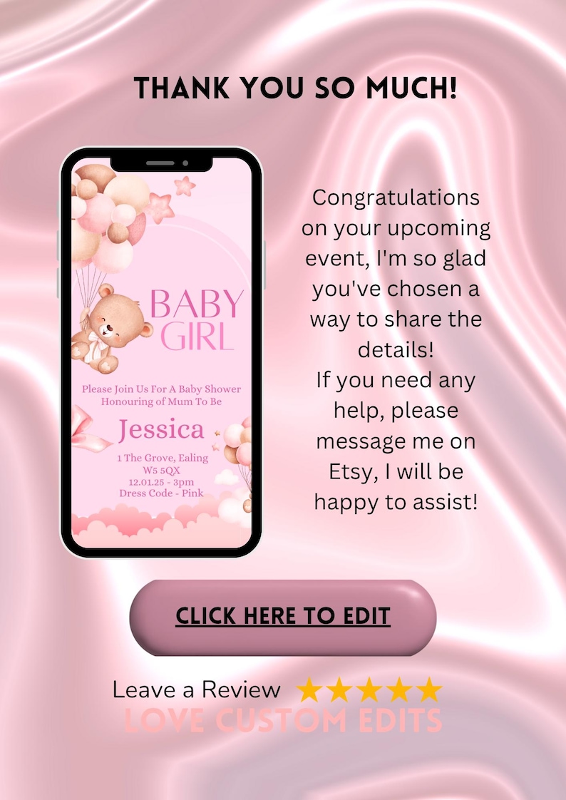 May include: A pink and white digital invitation for a baby shower. The invitation features a teddy bear holding pink balloons and the text "Baby Girl". The invitation includes the text "Please join us for a baby shower honoring of Mum to be Jessica" and the date and time of the event. The invitation also includes the text "Dress Code - Pink".