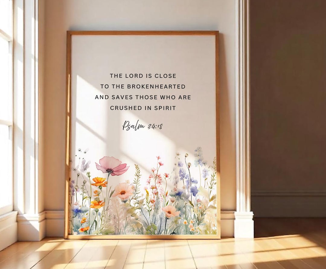 Psalm 34:18 Wall Art, the Lord is Close to the Brokenhearted Printable