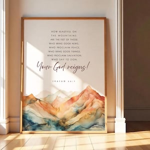 May include: A watercolor painting of mountains in shades of blue, orange, and brown with the text "HOW BEAUTIFUL ON THE MOUNTAINS ARE THE FEET OF THOSE WHO BRING GOOD NEWS. WHO PROCLAIM PEACE. WHO BRING GOOD TIDINGS. WHO PROCLAIM SALVATION WHO SAY TO ZION Your God reigns! ISAIAH 52:7"