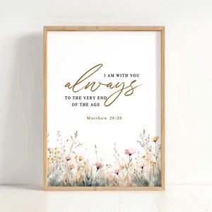 Matthew 28:20 Wall Art, I Am With You Always Printable, Bible Verse Floral Nature Decor, Scripture Digital Download, Christian Faith Print