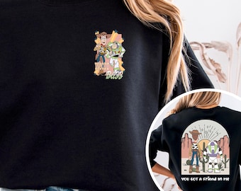 Toy Story Sweatshirt, You've Got A Friend In Me Shirt, Woody And Buzz Shirt, Disneyland Shirt, Toy Story Family Shirt, Disney Friends Shirt