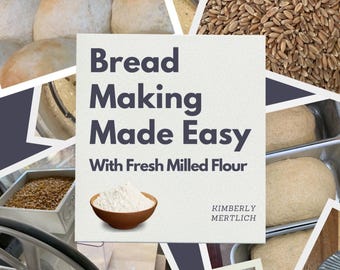 Bread Making Made Easy with Fresh Milled Flour
