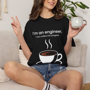 Funny Engineering Shirt, Funny Saying T-Shirt, Engineer Quote Tee, Joke Shirt, Gift for Engineer, Sarcastic Humor