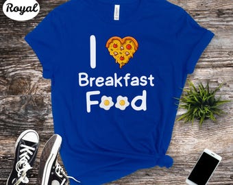 I Love Breakfast Food T-Shirt, Quirky Foodie Gift