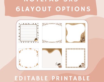 May include: A white notepad with six layout options, each 3x3 inches. The designs include coffee bean borders, lined pages, and coffee cup illustrations. Text on the image reads "NOTEPAD 3X3"" and "6 LAYOUT OPTIONS". The bottom text says "EDITABLE PRINTABLE INSTANT DOWNLOAD".
