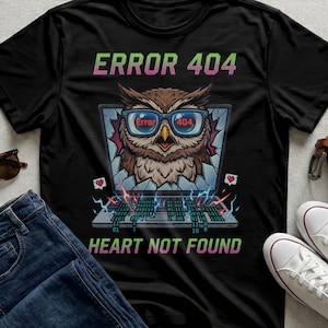 Error 404 Heart Not Found Owl Shirt, Computer Geek Programmer Tee, Tech Humor Glitch