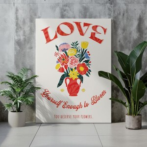 Ámate lo suficiente para florecer Póster / Decoración estética de moda para el hogar / Decoración de pared para apartamentos / Cita positiva