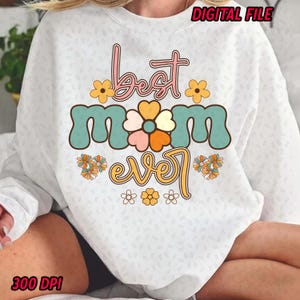 Best Mom Ever Mum Retro PNG Sublimation, Mother Day PNG, Gift For Mama, Mothers Day PNG, Mama Sublimation png, Spring png, Digital Download