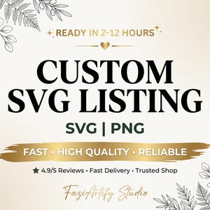May include: A digital graphic advertisement featuring the text CUSTOM SVG LISTING, SVG | PNG, READY IN 2-12 HOURS, FAST | HIGH QUALITY | RELIABLE, 4.9/5 Reviews | Fast Delivery | Trusted Shop, and FaziArtify Studio, framed by black line art leaves.