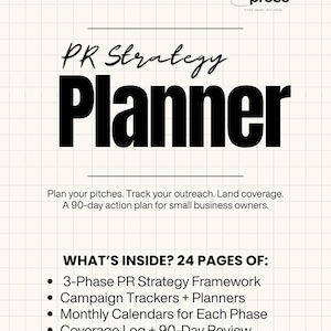 May include: A PR Strategy Planner with the text "PR Strategy Planner" in large, bold letters. The image includes a list of what's inside, such as a 3-Phase PR Strategy Framework and campaign trackers.