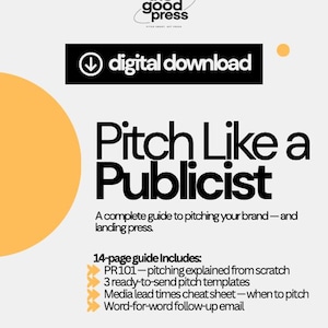 May include: A digital download guide titled "Pitch Like a Publicist" on a light gray background. The guide includes pitching templates and media lead time information. The Good Press logo is at the top.