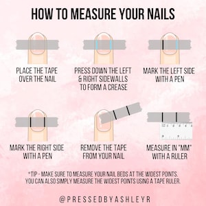 May include: An instructional graphic titled "HOW TO MEASURE YOUR NAILS" shows steps for measuring nails using tape and a ruler. The steps include placing tape, marking sides, removing tape, and measuring in millimeters. The graphic is on a pink background.