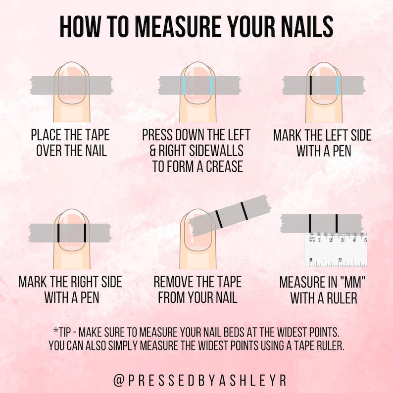 May include: An instructional graphic titled "HOW TO MEASURE YOUR NAILS" shows steps for measuring nails using tape and a ruler. The steps include placing tape, marking sides, removing tape, and measuring in millimeters. The graphic is on a pink background.