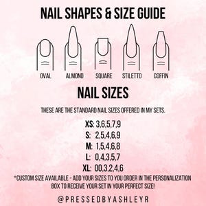 May include: A guide for nail shapes and sizes, featuring illustrations of oval, almond, square, stiletto, and coffin nail shapes. Includes standard nail sizes: XS, S, M, L, and XL. Text reads: "NAIL SHAPES & SIZE GUIDE" and "NAIL SIZES".