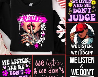9png+ We Listen and We Don't Judge PNG, bundle Png Digital Download File,Funny PNG,Trending PNG,Popular png, sublimation,Viral Tiktok phrase