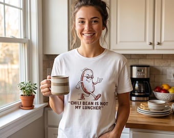 Chili Bean Is Not My Luncher T-Shirt | Funny Food Pun Tee