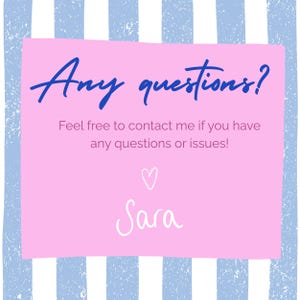 Puede incluir: Un rect&aacute;ngulo rosa con el texto "Any questions?" en escritura azul. Debajo, se lee "&iexcl;No dude en contactarme si tiene alguna pregunta o problema!" Tambi&eacute;n hay un coraz&oacute;n blanco y el nombre "Sara".