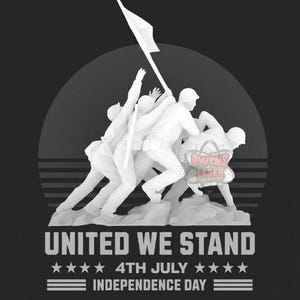 May include: A graphic design on a black background featuring a white silhouette of soldiers raising a flag. Below the figures, the text reads UNITED WE STAND, 4TH JULY, and INDEPENDENCE DAY, accompanied by stars and horizontal lines.