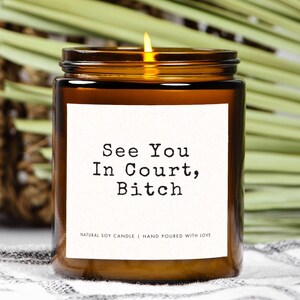 See You In Court, Bitch Scented Soy Candle, Funny Lawyer Gift, Law School Graduation Candle, Future Lawyer Gift, Bar Exam Gift, Gift for Her