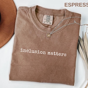 Comfort Colors Inclusion Matters Shirt, Special Education Shirt, SPED Teacher GIft, Neurodiversity T-shirt, Autism Awareness Shirt, SLP Tee
