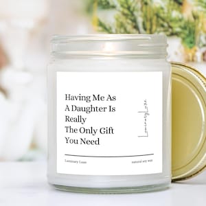 Funny Mom Candle - Gifts for Mom from Daughter, Birthday Gift for Mom, Christmas Gift, Mother&#39;s Day Gift, Having Me as a Daughter Candle