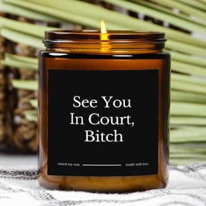 See You In Court, Bitch Scented Soy Candle, Funny Lawyer Gift, Law School Graduation Candle, Future Lawyer Gift, Bar Exam Gift, Gift for Her