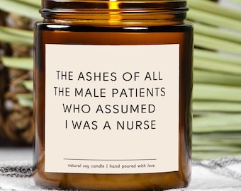 The Ashes Of All The Male Patients Who Assumed I Was A Nurse Candle, Nurse Gag Male Candle, Funny Coworker Gifts, RN Funny Gifts