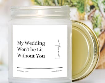Bridesmaid Candle, My Wedding Won&#39;t be Lit Without You Bridesmaid Proposal Gift Idea, Bridesmaid Gifts Will You be My Bridesmaid Ask Gift