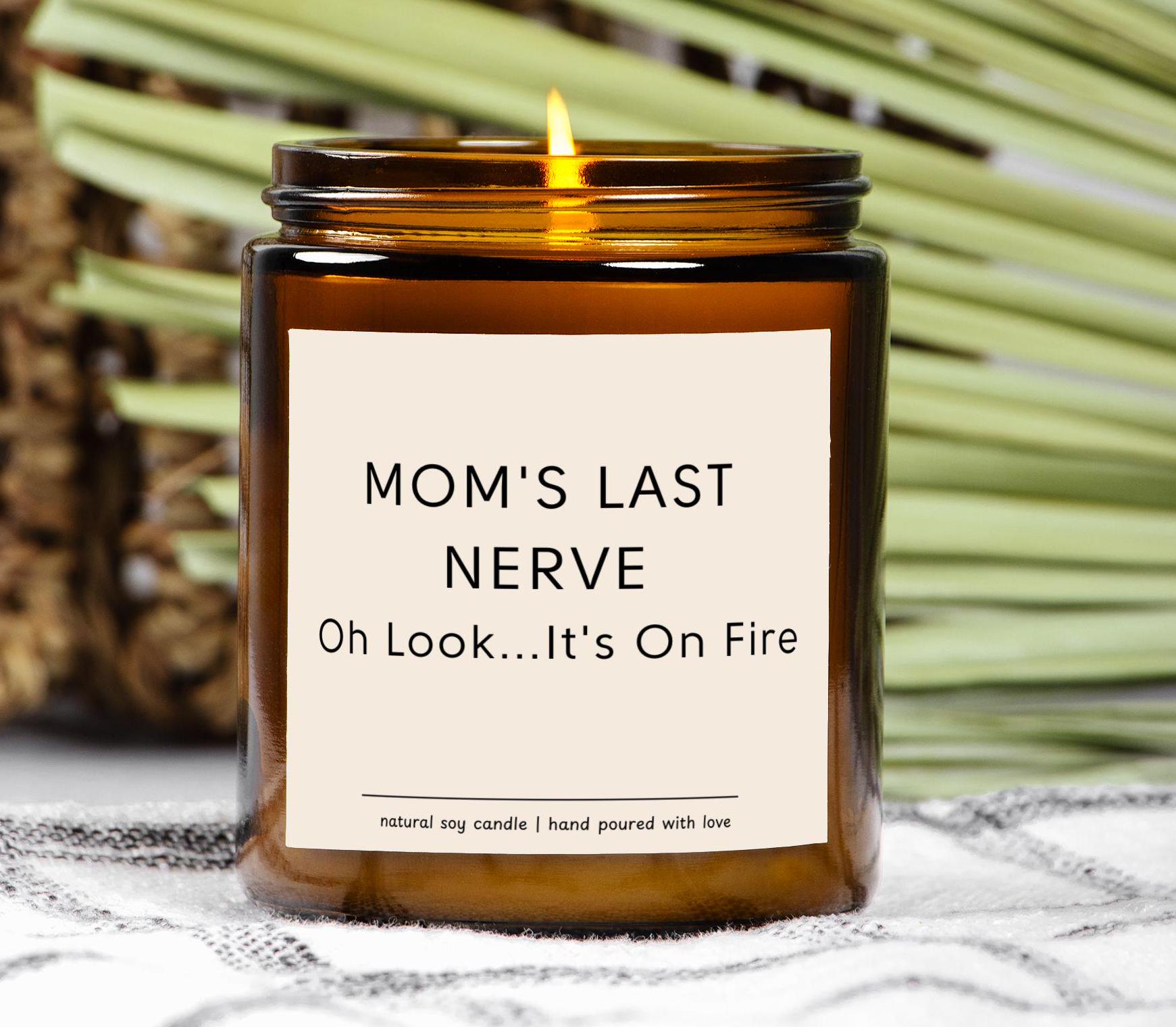 Mom's Last Nerve, Mom Gift from Daughter, Mother's Day Gift, Funny gift for Mom, Scented Soy Candle, Gift for Mom, Mothers Day Candle