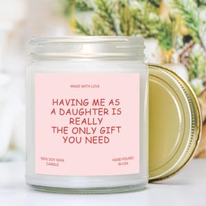 Funny Mom Candle - Gifts for Mom from Daughter, Birthday Gift for Mom, Christmas Gift, Mother&#39;s Day Gift, Having Me as a Daughter Candle