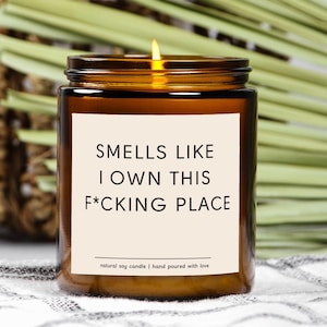 Smells Like I Own This F*cking Place Scented Soy Candle, New Homeowner Gift, Custom Housewarming Candle, Closing Day Gift, Funny Candle