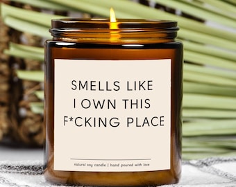 Smells Like I Own This F*cking Place Scented Soy Candle, New Homeowner Gift, Custom Housewarming Candle, Closing Day Gift, Funny Candle