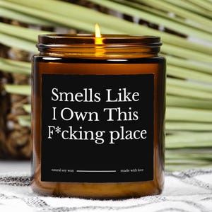 Smells Like I Own This F*cking Place Scented Soy Candle, New Homeowner Gift, Custom Housewarming Candle, Closing Day Gift, Funny Candle