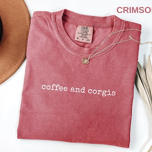 Comfort Colors Coffee and Corgis Shirt, Corgi Mom T-shirt, Corgi Shirt, Coffee Shirt, Dog Mom Shirt, Corgi Owner Gift, Dog Lover Shirt ,Pet