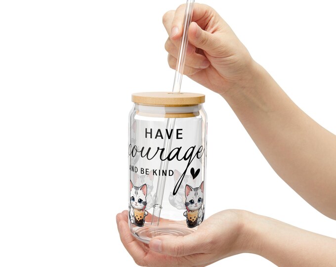 Cute Cat Sipper Glass, Have Courage And Be Kind, 16oz Glass with Bamboo Lid, Cat Lover Gift, Fundraiser Sip Cup, Motivational Drinkware