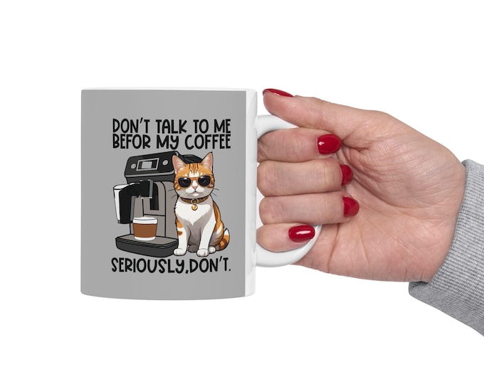 Funny Cat Coffee Mug - Don't Talk Before Coffee | Gift for Cat Lovers, Cozy Mornings, Coffee Lovers, Home Office