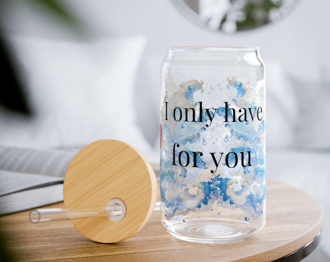 Artistic Sipper Glass, 16oz - "I Only Have For You" - Perfect Gift for Couples, Valentine's Day, Home Decor, Drinkware, Sustainable