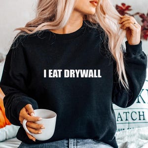 Funny Meme TShirt, I EAT DRYWALL Joke Tee, Gift Shirt