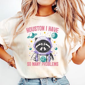 Houston I Have So Many Problems Shirt, Raccoon In Space Shirt, Retro 90s Graphic Shirt, Funny Galaxy Graphic Shirt, Womens Meme Graphic Tees
