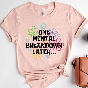 One Mental Breakdown Later Hoodie, Mental Health Matters Sweatshirt, Funny Anxiety Shirt, Funny Therapist Shirt, Sarcastic Shirt